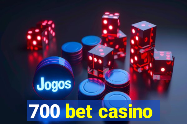 700 bet casino